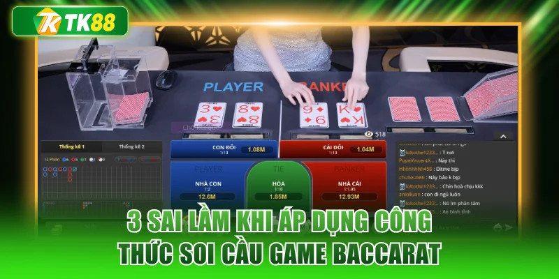 3 sai lầm khi áp dụng công thức soi cầu game Baccarat