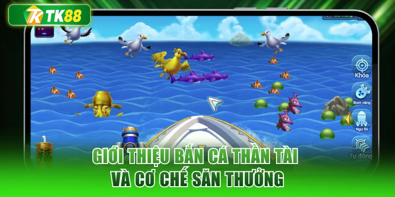 Giới thiệu bắn cá thần tài và cơ chế săn thưởng