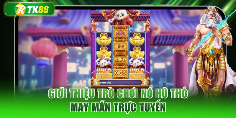 Giới thiệu trò chơi nổ hũ thỏ may mắn trực tuyến