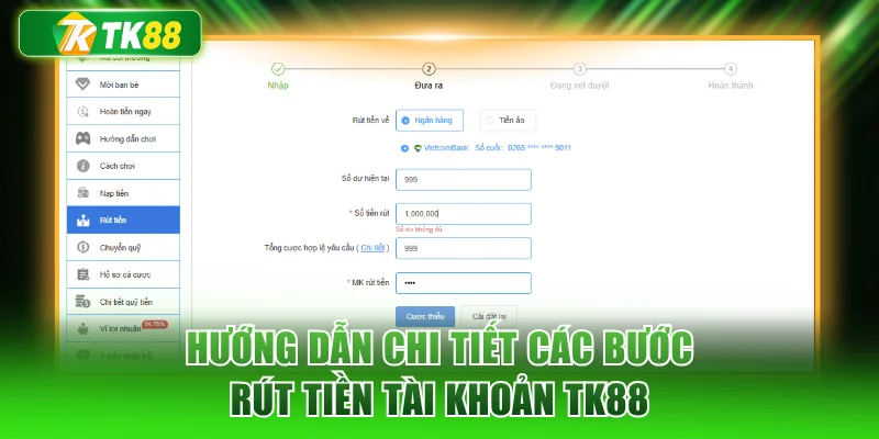 Hướng dẫn chi tiết các bước rút tiền tài khoản TK88