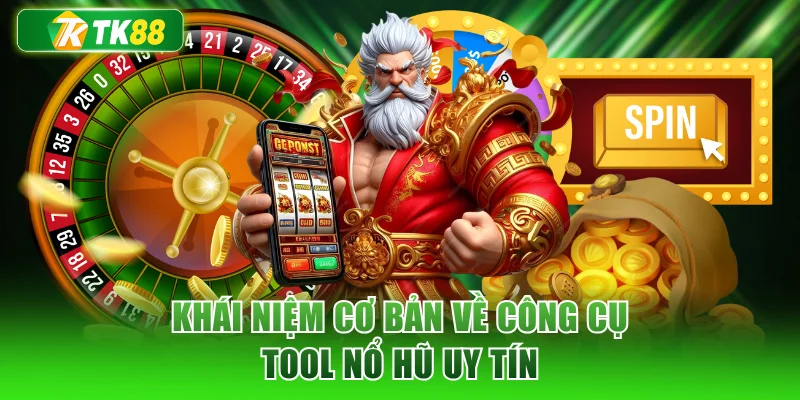 Khái niệm cơ bản về công cụ tool nổ hũ uy tín
