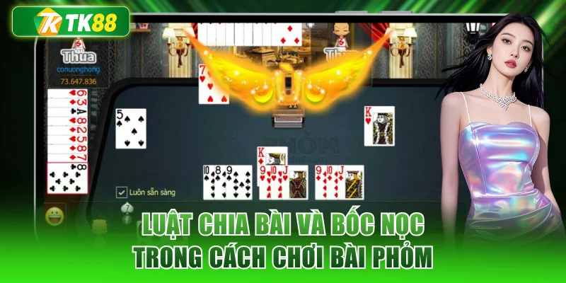 Luật chia bài và bốc nọc trong cách chơi bài phỏm