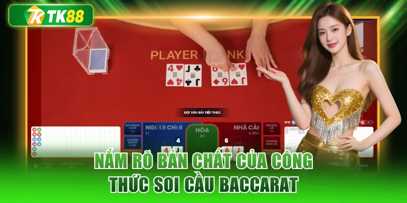 Nắm rõ bản chất của công thức soi cầu Baccarat